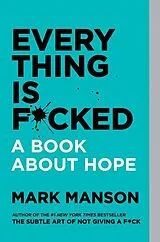 Kartonierter Einband Everything Is F*cked von Mark Manson