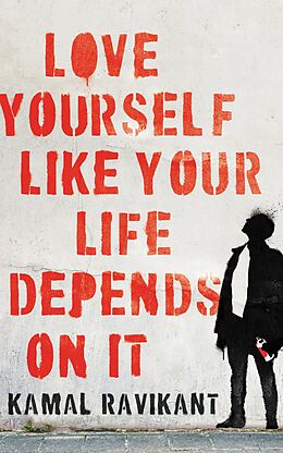E-Book (epub) Love Yourself Like Your Life Depends on It von Kamal Ravikant