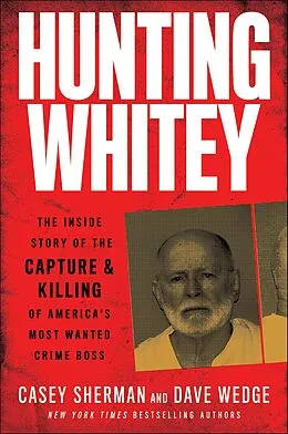 E-Book (epub) Hunting Whitey von Casey Sherman, Dave Wedge
