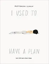 Fester Einband I Used to Have a Plan von Alessandra Olanow
