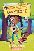E-Book (epub) Wednesday and Woof #1: Catastrophe von Sherri Winston