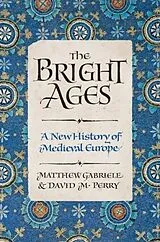 Fester Einband The Bright Ages von Matthew Gabriele, David M. Perry
