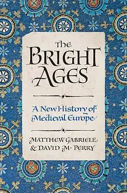 E-Book (epub) The Bright Ages von Matthew Gabriele, David M. Perry