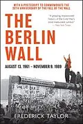 E-Book (epub) The Berlin Wall, August 13, 1961-November 9, 1989 von Frederick Taylor