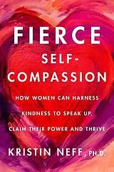 Fester Einband Fierce Self-Compassion von Kristin Neff