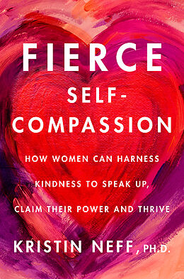 Livre Relié Fierce Self-Compassion de Kristin Neff