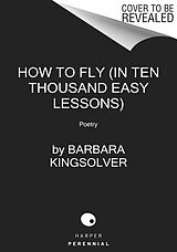 Couverture cartonnée How to Fly (In Ten Thousand Easy Lessons) de Barbara Kingsolver