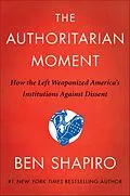 E-Book (epub) The Authoritarian Moment von Ben Shapiro