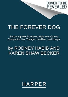 Couverture cartonnée The Forever Dog de Rodney Habib, Karen Shaw Becker