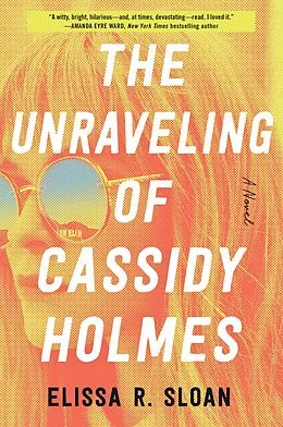 E-Book (epub) The Unraveling of Cassidy Holmes von Elissa R. Sloan