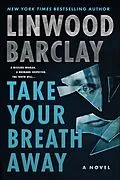 E-Book (epub) Take Your Breath Away von Linwood Barclay