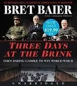 Audio Three Days at the Brink von Bret Baier, Catherine Whitney