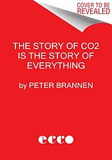 Livre Relié The Story of CO2 Is the Story of Everything de Peter Brannen