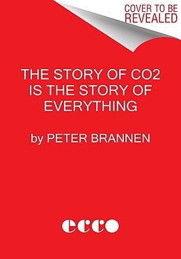 Livre Relié The Story of CO2 Is the Story of Everything de Peter Brannen