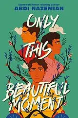 Kartonierter Einband Only This Beautiful Moment von Abdi Nazemian