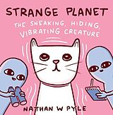 Fester Einband Strange Planet: The Sneaking, Hiding, Vibrating Creature von Nathan W. Pyle