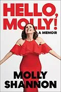 E-Book (epub) Hello, Molly! von Molly Shannon, Sean Wilsey