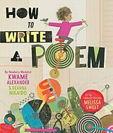 Livre Relié How to Write a Poem de Kwame Alexander, Deanna Nikaido