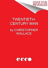 Couverture cartonnée Twentieth-Century Man de Christopher Wallace