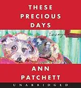 Audio These Precious Days von Ann Patchett