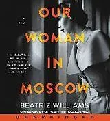 Audio Our Woman in Moscow von Beatriz Williams