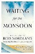 Couverture cartonnée Waiting for the Monsoon de Rod Nordland