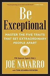 Kartonierter Einband Be Exceptional von Joe Navarro, Toni Sciarra Poynter