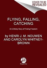 Couverture cartonnée Flying, Falling, Catching de Henri J. M. Nouwen, Carolyn Whitney-Brown