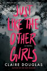 Couverture cartonnée Just Like The Other Girls de Claire Douglas