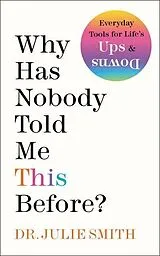 Fester Einband Why Has Nobody Told Me This Before? von Julie Smith