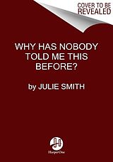 Kartonierter Einband Why Has Nobody Told Me This Before? von Julie Smith