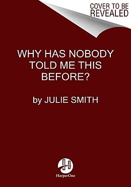 Couverture cartonnée Why Has Nobody Told Me This Before? de Julie Smith