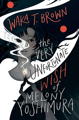 Livre Relié The Very Unfortunate Wish of Melony Yoshimura de Waka T. Brown