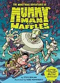 E-Book (epub) The Monstrous Adventures of Mummy Man and Waffles von Steve Behling