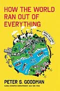 E-Book (epub) How the World Ran Out of Everything von Peter S. Goodman