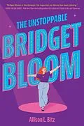 E-Book (epub) The Unstoppable Bridget Bloom von Allison L. Bitz