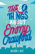 E-Book (epub) Three Things About Emmy Crawford von Allison L. Bitz