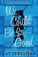 Kartonierter Einband We Could Be So Good von Cat Sebastian