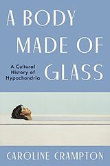 Couverture cartonnée A Body Made of Glass de Caroline Crampton