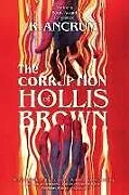 Kartonierter Einband The Corruption of Hollis Brown von K. Ancrum