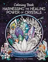 Kartonierter Einband Harnessing the Healing Power of Crystals Coloring Book von Kate O'Hara