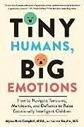 Kartonierter Einband Tiny Humans, Big Emotions von Alyssa Blask Campbell, Lauren Elizabeth Stauble