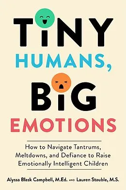 E-Book (epub) Tiny Humans, Big Emotions von Alyssa Blask Campbell, Lauren Elizabeth Stauble