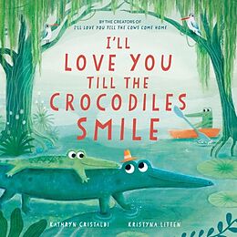 Livre Relié Ill Love You Till the Crocodiles Smile de Kathryn Cristaldi