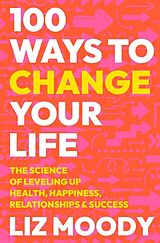 Livre Relié 100 Ways to Change Your Life de Liz Moody