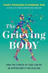 Fester Einband The Grieving Body von Mary-Frances O'Connor