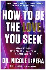 Kartonierter Einband How to Be the Love You Seek von Nicole LePera