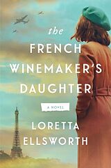 Poche format B The French Winemaker's Daughter von Loretta Ellsworth