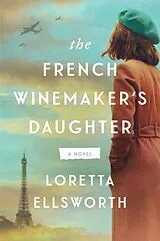 Poche format B The French Winemaker's Daughter von Loretta Ellsworth