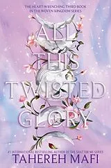 Kartonierter Einband All This Twisted Glory von Tahereh Mafi
